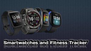 Smartwatches and Fitness Tracker