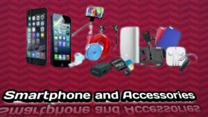 Smartphone and Accessories