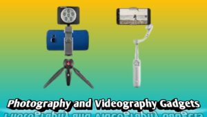 Photography and Videography Gadgets