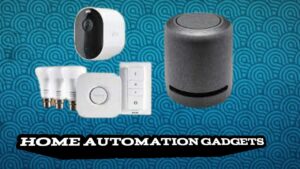 Home Automation Gadgets