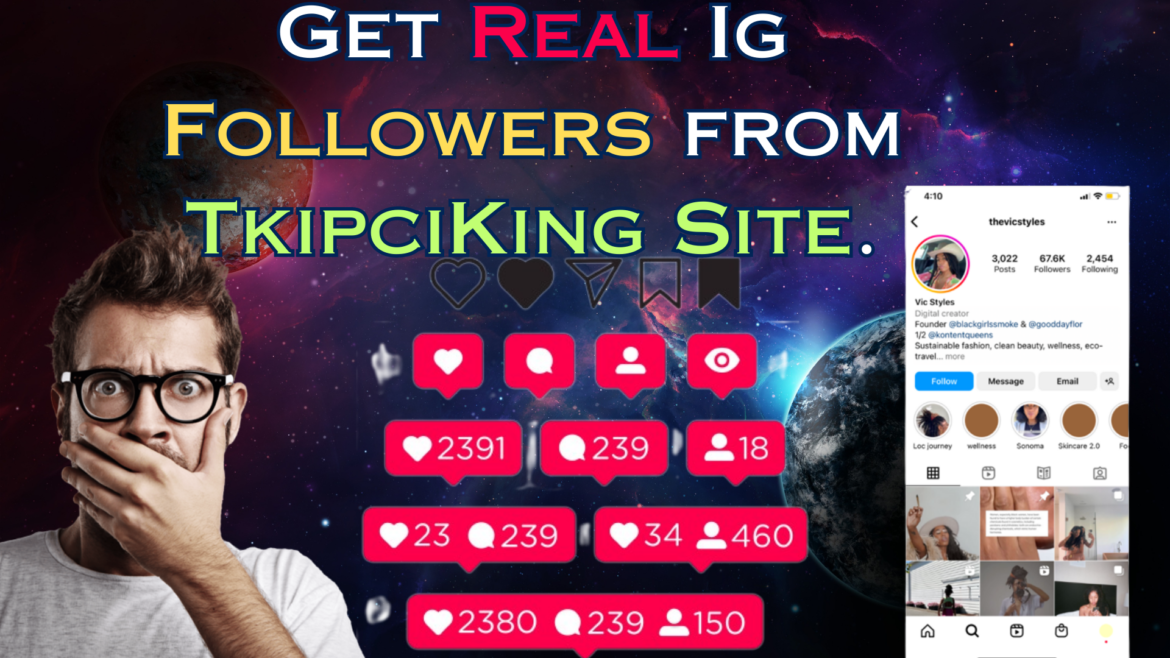 Get Real Ig Followers from TkipciKing Site.