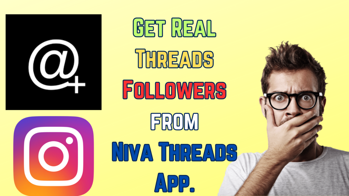 Get Real Threads Followers from- Niva Threads App.