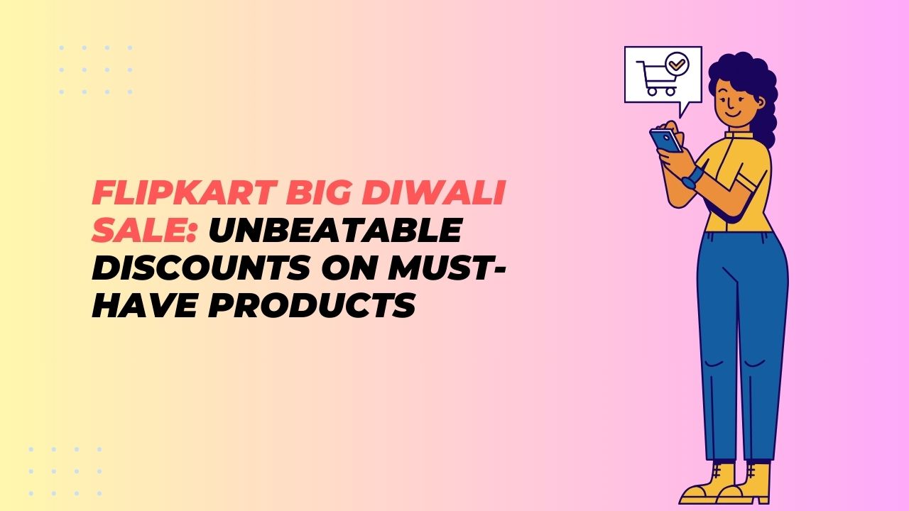 Flipkart Big Diwali Sale Unbeatable Discounts on MustHave Products